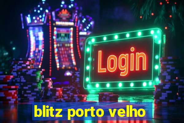 blitz porto velho